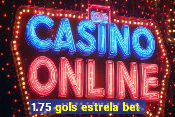 1.75 gols estrela bet